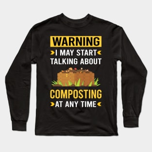 Warning Composting Compost Composter Long Sleeve T-Shirt